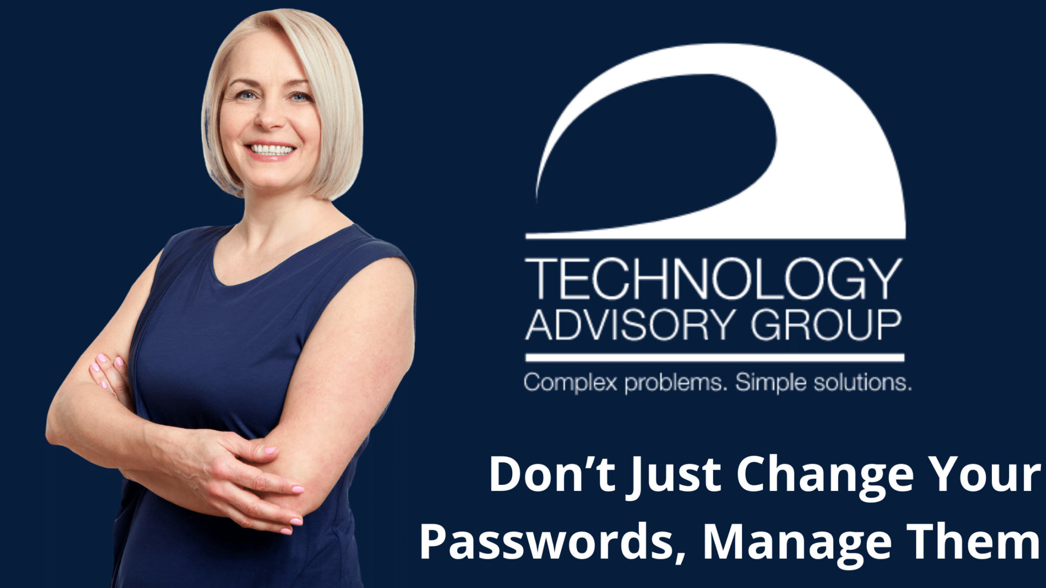 Don’t Just Change Your Passwords, Manage Them