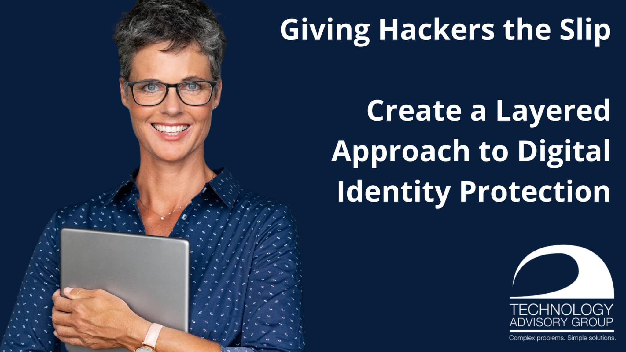 Giving Hackers the Slip_ Create a Layered Approach to Digital Identity Protection